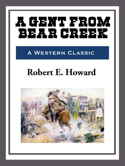 Title details for A Gent from Bear Creek by Robert E. Howard - Available